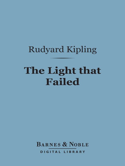Title details for The Light that Failed (Barnes & Noble Digital Library) by Rudyard Kipling - Available